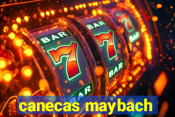canecas maybach